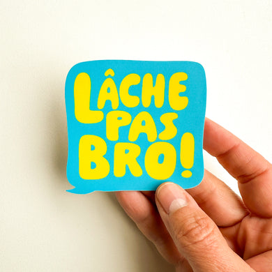 Autocollant - Lâche pas bro