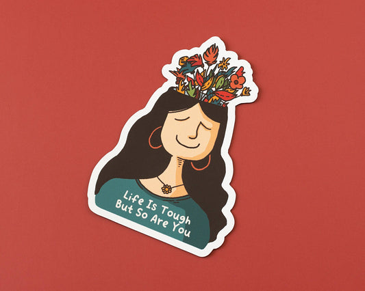 Autocollant - Life is tough but so are you